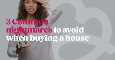 3 Common nightmares to avoid when buying a house